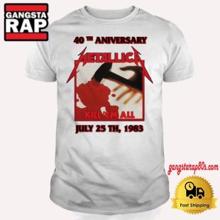 40th Aniversary Metallica Kill Em All July 25th 1983 T Shirt