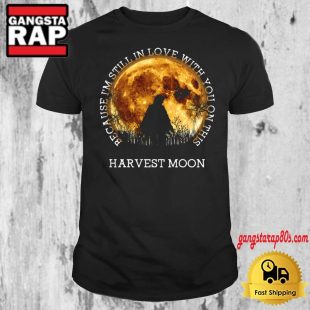 Because Im Still In Love With You On this Harverst Moon Neil Young Tour T Shirt