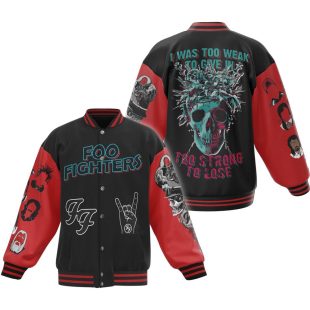 Foo Fighters I Was Too Weak To Give In Too Strong To Lose 2024 Baseball Jacket