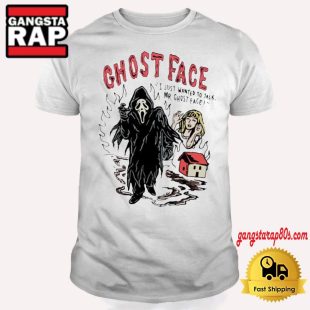 Ghostface I Just Wanted To Talk Mr Ghostface 2024 T Shirt