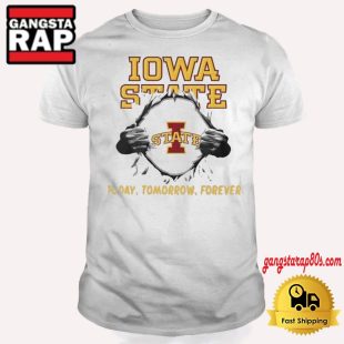 Iowa State Cyclones Today Tomorrow Forever In Side T Shirt