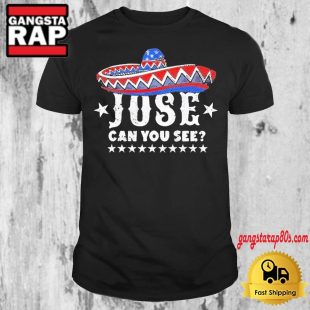 Jose Can You See 4th Of July 2024 T Shirt