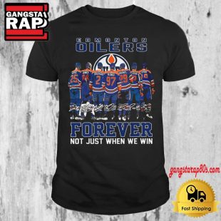 NHL Edmonton Oilers 2024 Forever Not Just When We Win T Shirt