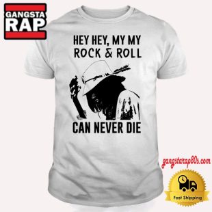 Neil Young Hey Hey My My Rock And Roll Can Never Die T Shirt