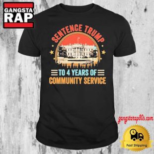 Sentence Trump To 4 Years Of Community T Shirt