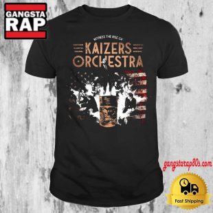 Witness The Rise Of Kaizers Orchestra Europe Tour 2024 T Shirt