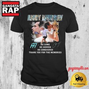 Andy Murray He Came He Served He Conquered Thank You For The Memories T Shirt