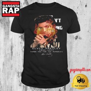 Can't Help Falling In Love Elvis Presley 1935 1977 Thank You For The Memories T Shirt