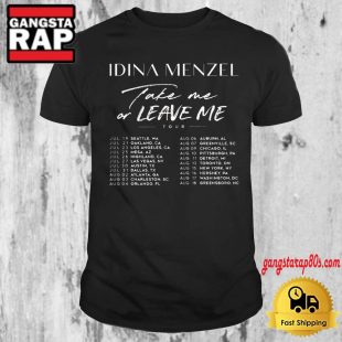 Idina Menzel Take Me Or Leave Me Tour July And August 2024 Performance Schedule T Shirt