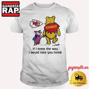 Kansas City Chiefs Winnie The Pooh If I Knew The Way I Would Take You Home T Shirt