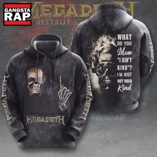 Megadeth What Do You Mean I Aint Kind Hoodie