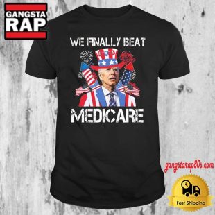 We Finally Beat Medicare Firework 4th Of July T Shirt