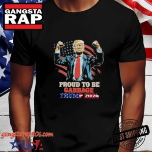 Donald Trump 2024 Election Proud To Be Garbage Vote Trump T-Shirt