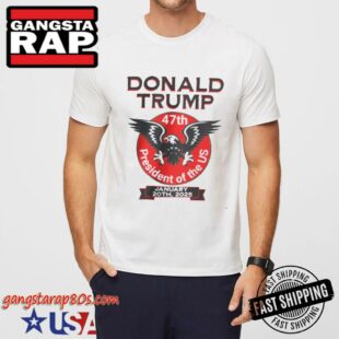 Donald Trump 47 President Eagle President Of The US January 20th 2025 T-Shirt