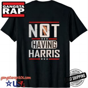 Harris Not Having Harris 2024 Republican Rally T-Shirt, Kamala Harris