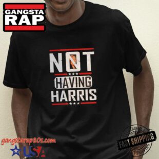 Harris Not Having Harris 2024 Republican Rally T-Shirt, Kamala Harris