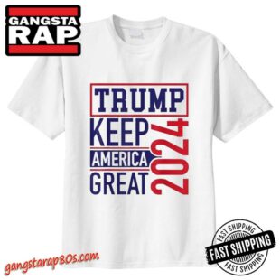 Trump Keep America Great 2024 T-Shirt, Trump White Shirts