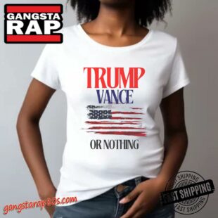 Trump Vance or Nothing T-Shirt, Donal Trump Shirt