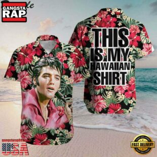 Elvis Presley Flower This Is My Unisex Hawaiian Shirt