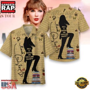 Taylor Swift All I Need Music Hawaiian Shirt