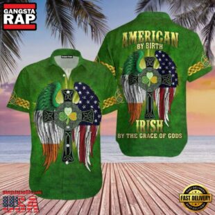 American By Birth Irish By The Grace Of God Patrick'S Day Hawaiian Shirt