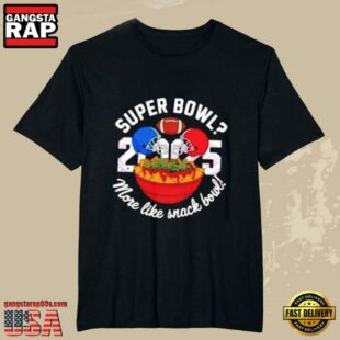 Super Bowl 2025 NFL More Like Snack Bowl Unisex T Shirt