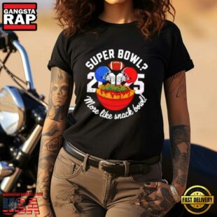 Super Bowl 2025 NFL More Like Snack Bowl Unisex T Shirt